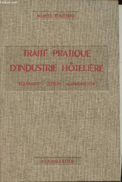 Trait pratique d'industrie htelire- Equipement, gestion, administration+ Additif au trait