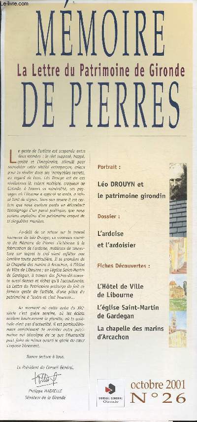 Mmoire de pierres- La lettre du Patrimoine de Gironde N26-2001- Sommaire: Lo Drouyn et le patrimoine girondin- L'ardoisd et l'ardoisier- L'Htel de ville de Libourne- L'Eglise Saint-Martin de Gardegan- la chapelle des marins d'Arcachon-etc.