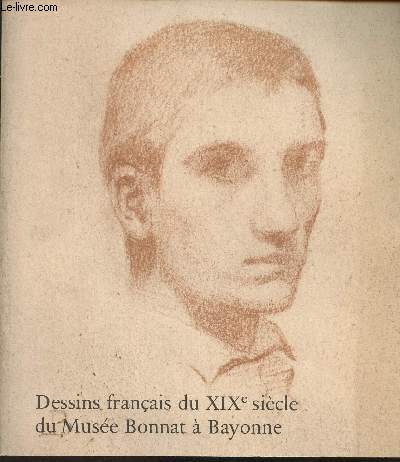 Dessins franais du XIXe sicle du Muse Bonnat  Bayonne- exposition du Cabinet des Dessins- Muse du Louvre