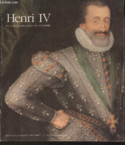 Henri IV et la reconstitution du royaume- Muse national du chteau de Pau- Archives nationales, Htel de Rohan