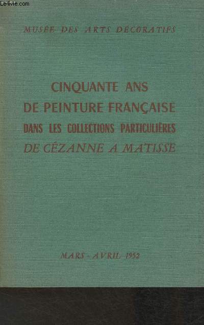Cinquante ans de peinture franaise dans les collections particulires- De Czane  Matisse