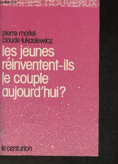 Les jeunes rinventent-ils le couple aujourd'hui? (Collection 