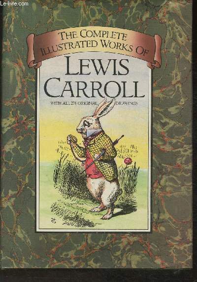 The complete illustrated works of Lewis Carroll- Texte en anglais