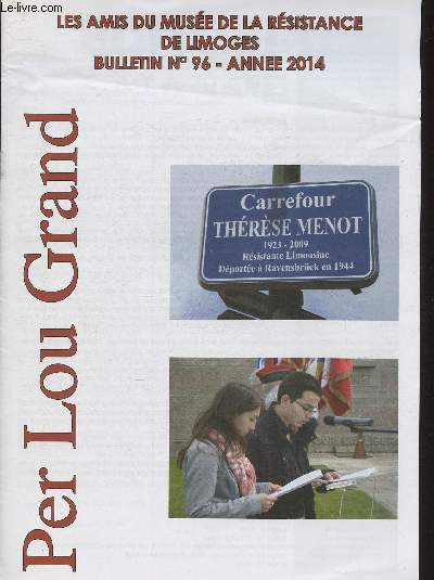 Per Lou Grand- Les amis du Muse de la Rsistance de Limoges- Bulletin n76 - Anne 2014-Sommaire: Il y a 70 ans- Message pour la journe nationale de la Rsistance - Assemble Gnrale-Compte-rendu du voyage en Limousin-etc.