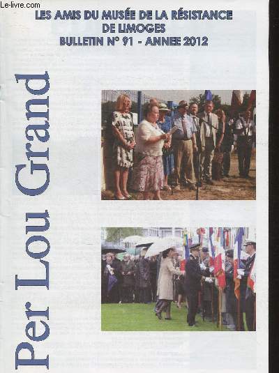 Per Lou Grand- Les amis du Muse de la Rsistance de Limoges- Bulletin n91 - Anne 2012- Sommaire: Changer de politique? -L'phmride- Justice pour Robert Hbras, rescap du massacre d'Oradour-sur-Glane- Des Corens au muse de la Rsistance- Journe