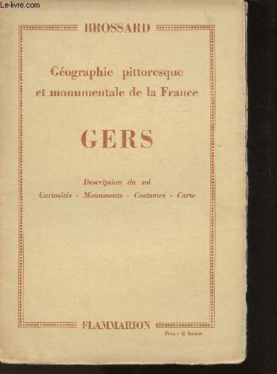 Gographie pittoresque et monumentale de la France- Gers- Description du sol, curiosits, Monuments , Costumes, cartes