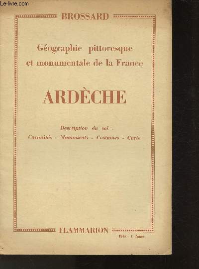 Gographie pittoresque et monumentale de la France-Description du sol, curiosits, Monuments , Costumes, cartes