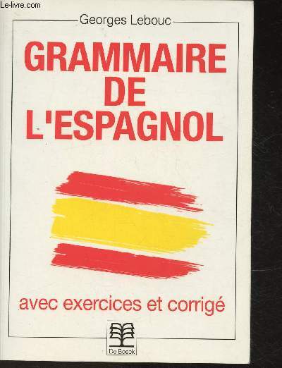 Grammaire de l'Epagnol- avec exercices et corrig