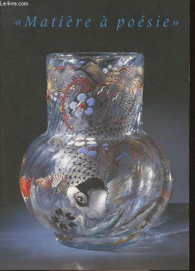 Matires  posie- Oeuvres en verre et en cristal du muse des Arts dcoratifs de Paris (1878-1937)