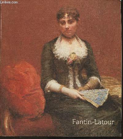 Catalogue de l'Exposition Fantin-Latour 1982-1983