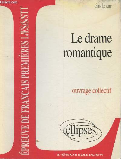 Epreuve de Franais 1re L/ES/S/STT - Etude sur Le drame Romantique ( Collection 