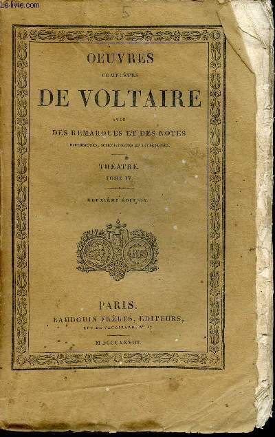 Oeuvres compltes de Voltaire avec des remarques et des notes historiques, scientifiques et littraires Tome V: Thtre Tome IV (Seul)