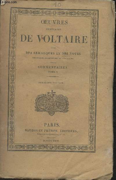 Oeuvres compltes de Voltaire avec des remarques et des notes historiques, scientifiques et littraires- Tome X: Commentaires, tome I (Seul)