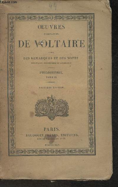 Oeuvres de Voltaire avec des remarques et des notes historiques, scientifiques et littraire- Tome XLIV: Philosophie, tome II (1 volume)