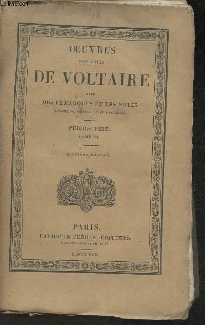 Oeuvres de Voltaire avec des remarques et des notes historique, scientifique et littraires- Tome XLVIII: philosophie, tome VI (1 volume)