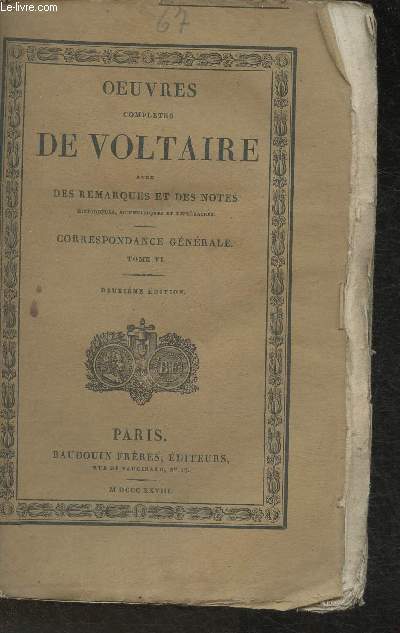 Oeuvres de Voltaire avec des remarques et des notes historique, scientifique et littraires- Tome LXVII: Correspondance gnrale, tome VI(1 volume)