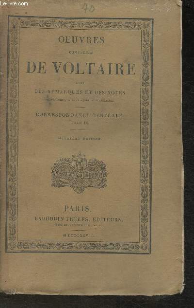 Oeuvres compltes de Voltaire avec des remarques et des notes historiques, scientifiques et littraires Tome LXX: Correspondance gnrale, tome IX