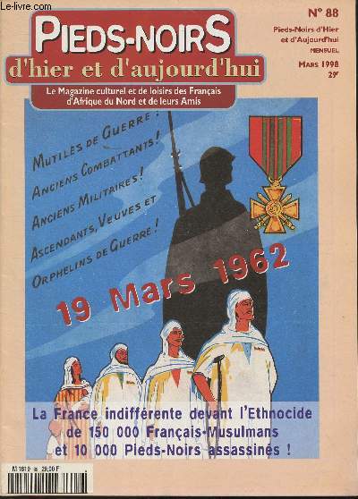 Pieds-noirs d'hier et d'aujourd'hui - Le Magazine culturel et de loisirs de Franais d'Afrique du Nord et de leurs Amis- n 88- 1998-Sommaire: La France indiffrente devant l'Ethnocide de 150000 Franais-Musulmans et 10000 Pieds-Noirs assassins!- Arts: l