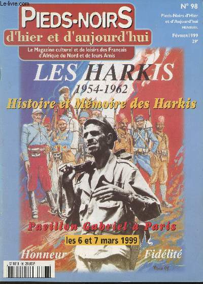 Pieds-noirs d'hier et d'aujourd'hui - Le Magazine culturel et de loisirs de Franais d'Afrique du Nord et de leurs Amis- n98 - 1999-Sommaire: Les Harkis 1954-1962 Histoire et mmoire des Harkis- Georges Viale, L'irralisme vivant- Le sanatorium de Rivet-