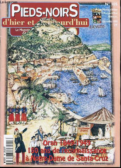 Pieds-noirs d'hier et d'aujourd'hui - Le Magazine culturel et de loisirs de Franais d'Afrique du Nord et de leurs Amis- n105 - 1999- Sommaire: Les quadras sont l- Ce maudit verre d'eau- L'Union Fdrale des Anciens Combattants- Les capitaine Graziani-