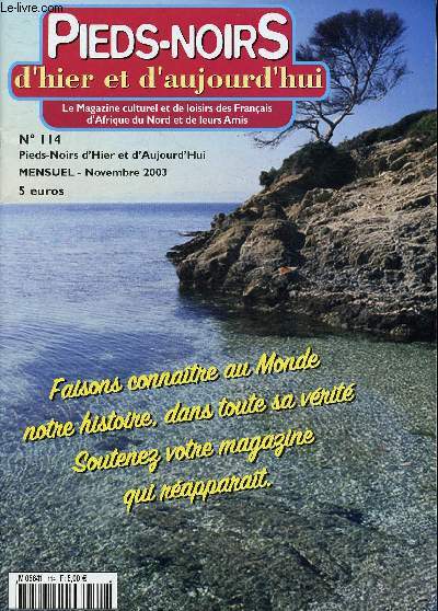 Pieds-noirs d'hier et d'aujourd'hui - Le Magazine culturel et de loisirs de Franais d'Afrique du Nord et de leurs Amis- n 114- 2000-Sommaire: La rsurrection- L'engeance rapatrie- La vrit sur le sisme en Algrie et ses suites- L'Algrie et le Maroc-