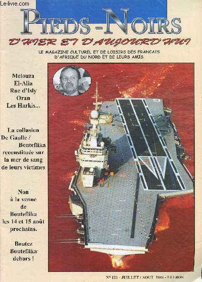 Pieds-noirs d'hier et d'aujourd'hui - Le Magazine culturel et de loisirs de Franais d'Afrique du Nord et de leurs Amis- n 121- 2004