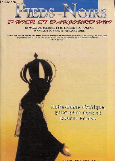 Pieds-noirs d'hier et d'aujourd'hui - Le Magazine culturel et de loisirs de Franais d'Afrique du Nord et de leurs Amis- n 162- 2008-Sommaire: Laisser des traces- La carte du combattant- Un brin d'honneur aurait suffit- A propos du mur- Le rapport Attal