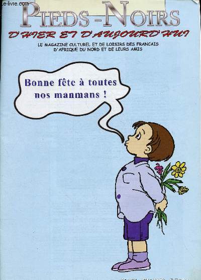 Pieds-noirs d'hier et d'aujourd'hui - Le Magazine culturel et de loisirs de Franais d'Afrique du Nord et de leurs Amis- n185 - 2010-Sommaire: Coup de gueule d'un vque- Le tmoignage d'un rescap des enlvements- en 1962, la France, aussi, est devenue
