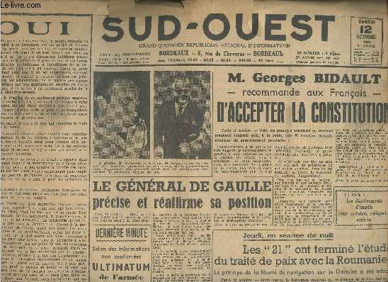 Sud-Ouest - N661 (2me anne)- 12 octobre 1946- Sommaire: M. Georges Bidault recommande aux Franais d'accepter la constitution- Le gnral De Gaulle prcise et raffirme sa position-Ultimatum de l'anne au gouvernement portugais- Discipline et libert-