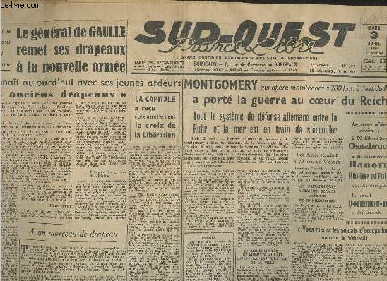 Sud-ouest France libre- n187(2me anne)- 3 Avril 1945-Sommaire: Le gnral De Gaulle remet ses drapeaux  la nouvelle arme- Montgomery a port la guerre au coeur du Reich- Au point de vue extrieur, notre pays ne doit compter que sur lui mme- etc.