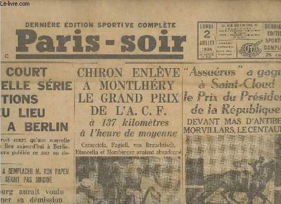 Paris-soir- n3921- 2 juillet 1934-Sommaire: Chiron enlve  Montlhry le Grand Prix de l'A.C.F.- Assurus a gang  Saint-Cloud le Prix du Prsident de la Rpublique - Le bruit court qu'une nouvelle srie d'excutuions aurait lieu aujourd'hui  Berlin- e