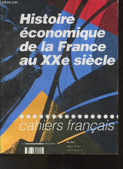 Histoire conomique de la France au XXe sicle- Cahiers franais n255- Mars-Avril 1992