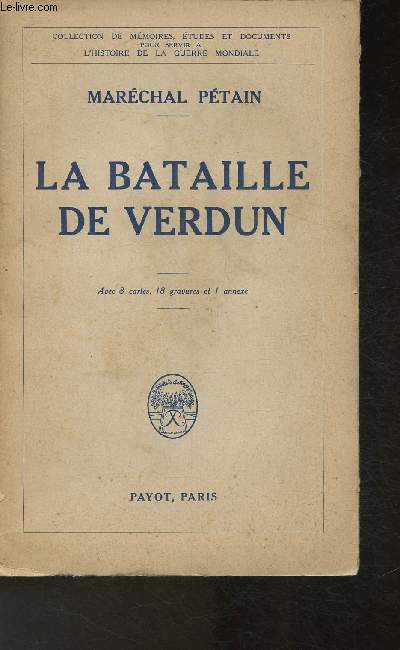 La bataille de Verdun + une annexe (Collection de mmoires, tudes et documents pour servir l'Histoire de la Guerre Mondiale)