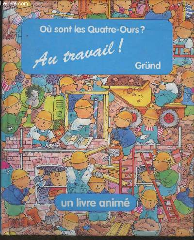 O sont les Quatre-Ours? Au Travail- Livre anim