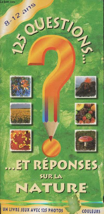 125 questions et réponses sur la nature- Une livre jeux -8-12 ans