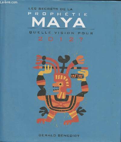 Les secrets de la prophties Maya- Quelle vision pour 2012?