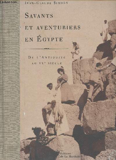 Savants et aveturiers en Egypte- De l'Antiquit au XXe sicle