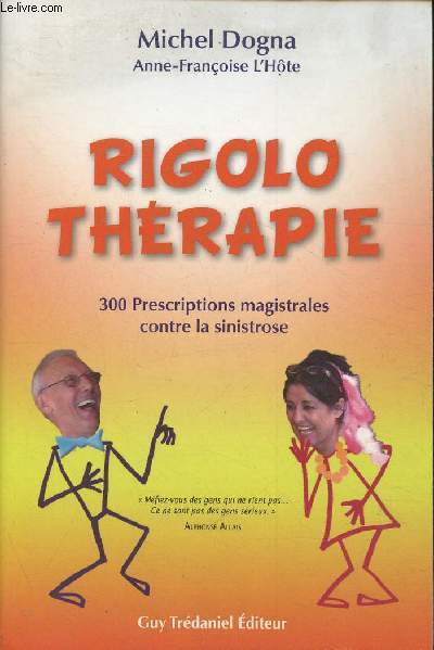 Rigolo Thrapie- 300 prscriptions magistrales contre la sinistrose