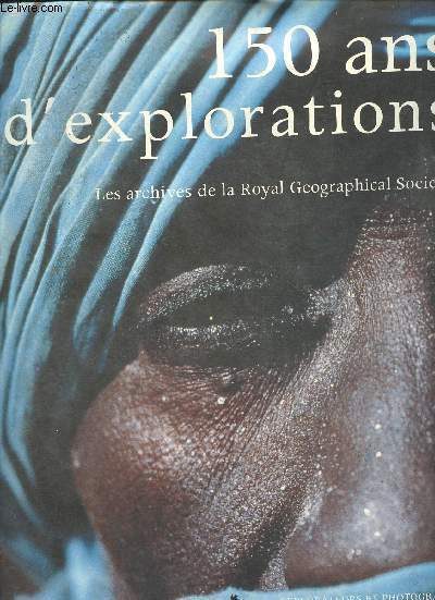 150 d'explorations, les archives de la Royal Geographical Society