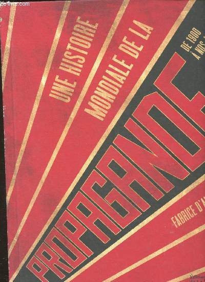 Une histoire mondiale de la Propagande de 1900  nos jours