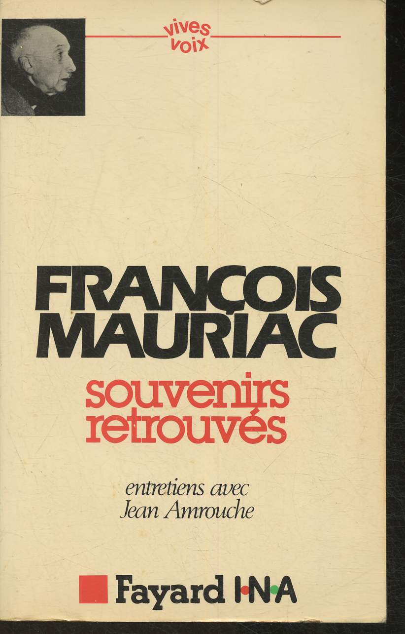 François Mauriac- Souvenirs rertrouvés- Entretiens avec Jean Amrouche (Collection 