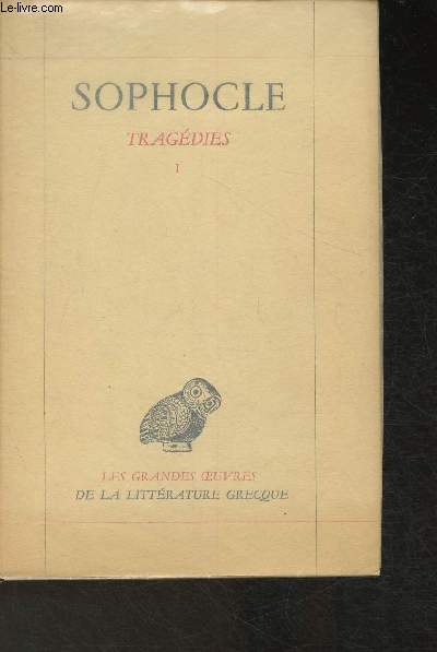 Tragdies Tome I: Les Trachiniennes, Antigone, Ajax, Oedipe Roi et Tome II: Electre, Philoctte, Oedipe  la colonne (Collection 