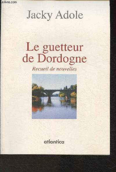 Le guetteur de Dordogne- Recueil de nouvelles