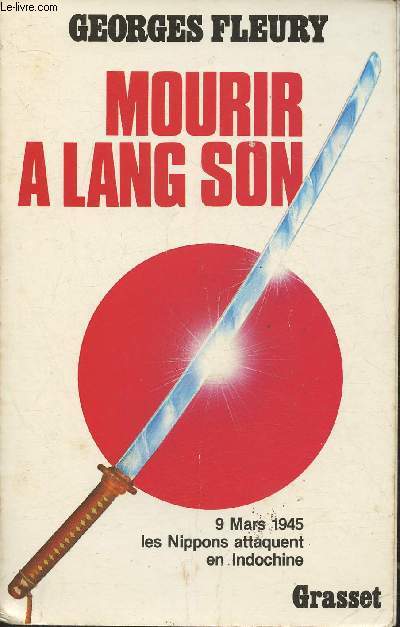 Mourir a Lang Son- 9 Mars 1945 les Nippons attaquent en Indochine