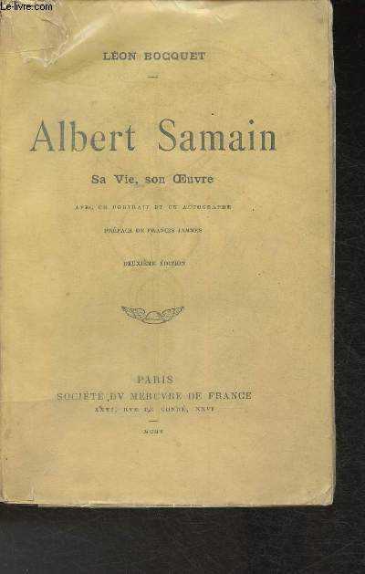 Albert Samain, sa vie, son Oeuvre