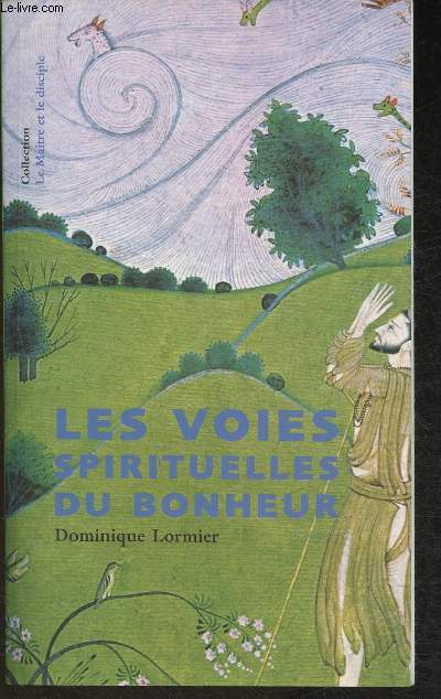 Les voies spirituelles du bonheur- Yoga, bouddisme, oraison, soufisme