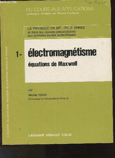 La physique en MP-PC 2e anne - Electromagntisme, quations de Maxwell (Collection 