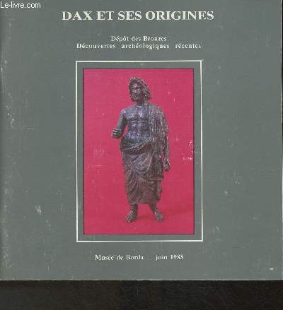 Dax et ses origines- Dpts des bronzes, dcouvertes archologiques rcentes