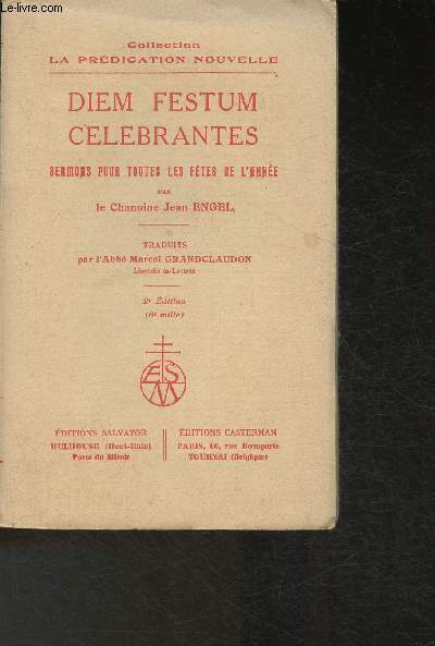 Diem Festum Celebrantes- Sermons pour toutes les ftes de l'anne ( Collection 