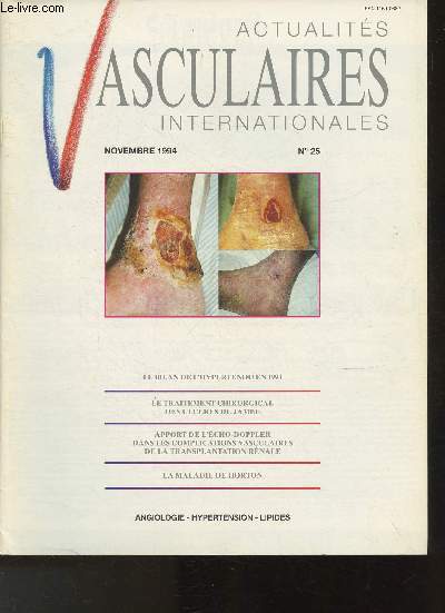 Actualits vasculaires internationales- N25 -Novembre 1994-Sommaire: Le bilan de l'hypertendu en 1994- Le traitement chirurgical des ulcres de jambe- Apport de l'cho-Doppler dans les complications vasculaires de la transplantation rnale- la maladie de